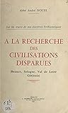  À la recherche des civilisations disparues: Beauce, Sologne, Val de Loire, Gâtinais