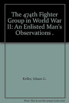 Paperback The 474th Fighter Group in World War II: An Enlisted Man's Observations . Book