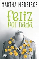 Feliz por Nada (Portuguese Edition) 852542353X Book Cover