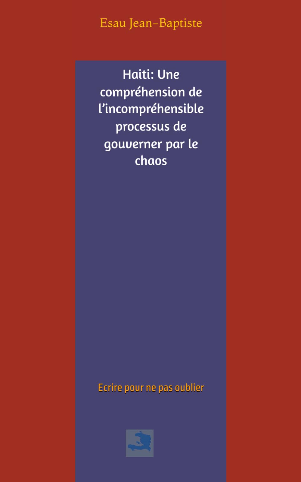 Haiti: Une compréhension de l’incompréhensible processus de gouverner par le chaos