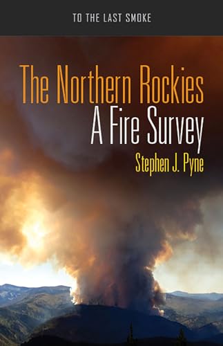 The Northern Rockies: A Fire Survey (To the Last Smoke)