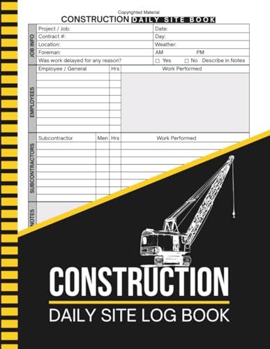 Construction Daily Site Log Book: Daily Construction Job Report Book | Record Project Activities, Employees & Subcontractors, Materials, Equipment, Safety & Inspections | 8.5" x 11" Inches, 110 pages