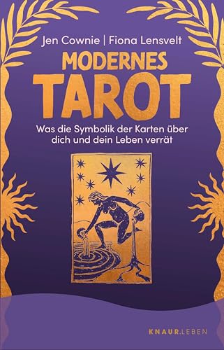 Modernes Tarot: Was die Symbolik der Karten über dich und dein Leben verrät | Mit Abbildungen aller 78 Tarotkarten sowie einzelner Legesysteme (German Edition)
