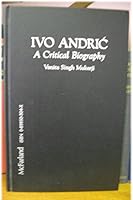 Ivo Andric: A Critical Biography 089950504X Book Cover