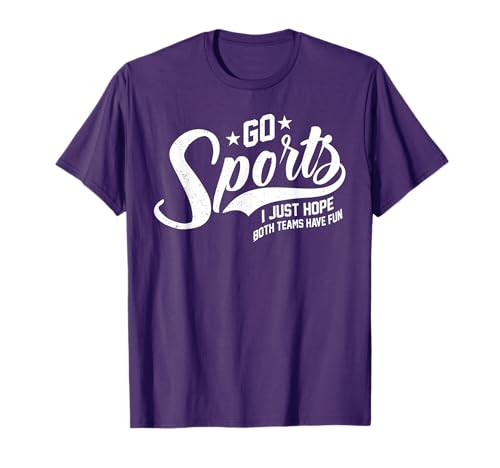 Go Sports I Just Hope Both Teams Have Fun T-Shirt
