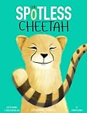 The Spotless Cheetah: An inspiring story of a cheetah cub learning to find his place in the world as the only one of his kind. (Based on an remarkable true story) (SAVANNA STORIES)
