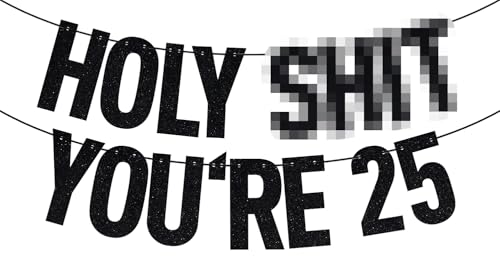Image of Black Glitter Holy Shit You're 25 Banner, Happy 25th Birthday /Cheers to 25 Years, Funny 25th Birthday Party Decorations Supplies