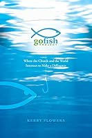 The Go Fish Project: Where the Church and the World Intersect to Make a Difference 1490859195 Book Cover