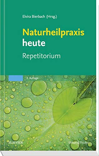 Naturheilpraxis heute Repetitorium: herausgegeben von Elvira Bierbach