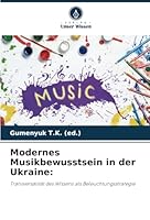 Modernes Musikbewusstsein in der Ukraine:: Transversalität des Wissens als Beleuchtungsstrategie (German Edition) 6208659957 Book Cover