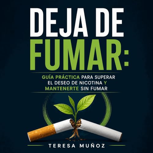 『Deja de fumar: Gu&iacute;a pr&aacute;ctica para superar el deseo de nicotina y mantenerte sin fumar』のカバーアート