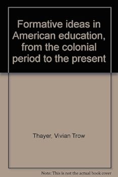 Paperback Formative ideas in American education,: From the colonial period to the present Book