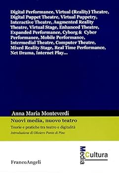 Nuovi media, nuovo teatro. Teorie e pratiche tra teatro e digitalità