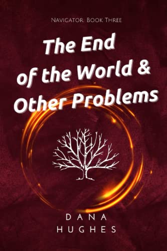 The End of the World & Other Problems: Navigator: Book Three