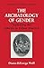 The Archaeology of Gender: Separating the Spheres in Urban America (Interdisciplinary Contributions to Archaeology)