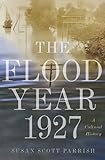 The Flood Year 1927: A Cultural History