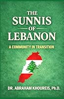 THE SUNNIS OF LEBANON: A COMMUNITY IN TRANSITION (Lebanon: People and Cultures Series) 196683750X Book Cover