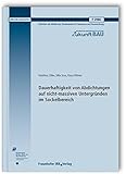  Dauerhaftigkeit von Abdichtungen auf nicht-massiven Untergründen im Sockelbereich. Abschlussbericht. (Forschungsinitiative Zukunft Bau)
