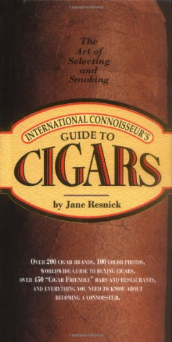 International Connoisseur's Guide to Cigars: The Art of Selecting and Smoking (Essential Connoisseur)