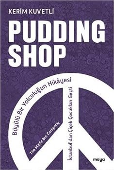 Paperback Pudding Shop - Büyülü Bir Yolculugun Hikâyesi - Istanbul'dan Cicek Cocuklari Gecti [Turkish] Book