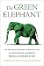 The Green Elephant: The Healthcare Provider's Essential Guide to Understanding and Addressing Medical Cannabis and CBD