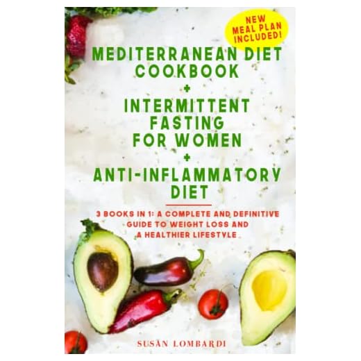 Mediterranean Diet Cookbook + Intermittent Fasting For Women + Anti-Inflammatory Diet: 3 books in 1: A Complete and Definitive Guide to Weight Loss and a Healthier Lifestyle