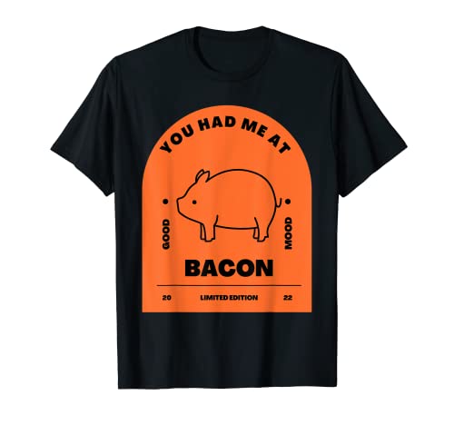 Me tuviste en el tocino Regalos divertidos de tocino para Camiseta