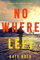 Nowhere Left (A Harley Cole FBI Suspense Thriller—Book 2) 1094330000 Book Cover