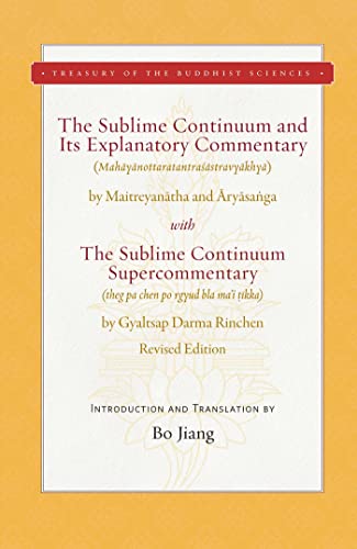 The Sublime Continuum and Its Explanatory Commentary: With the Sublime Continuum Supercommentary (Treasury of the Buddhist Sciences)