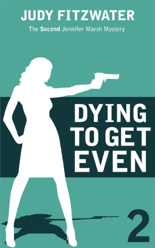 Dying to Get Even (The Jennifer Marsh Mysteries Book 2)