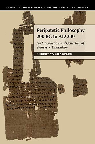 Peripatetic Philosophy, 200 BC to AD 200: An Introduction and Collection of Sources in Translation (Cambridge Source Books in Post-Hellenistic Philosophy)