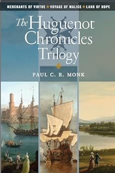 The Huguenot Connection Trilogy: Books 1 - 3: Includes: Merchants of Virtue, Voyage of Malice, Land of Hope