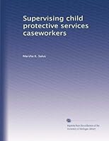 Supervising child protective services caseworkers B003SNK58I Book Cover