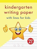 Kindergarten Writing Paper with Lines for Kids: 105+ Dotted line practice pages for letters and numbers 1777307201 Book Cover