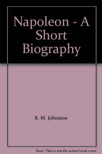 Napoleon - A Short Biography B004PQWIVO Book Cover