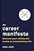 The Career Manifesto: Discover Your Calling and Create an Extraordinary Life