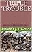 TRIPLE TROUBLE: Seventy-Fourth in a Series of Jess Williams Westerns (A Jess Williams Western Book 74)