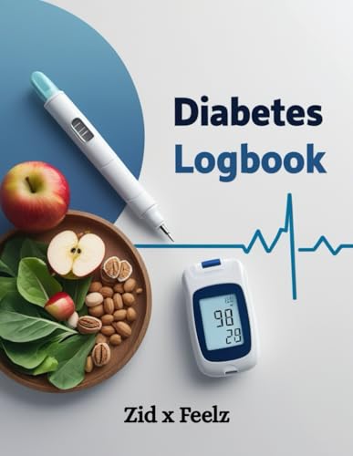 Diabetes Logbook: Daily Blood Sugar Tracker & Health Journal for Monitoring Glucose Levels: A Complete Diabetes Management Log with Blood Sugar ... Tracking, Medication, and Exercise Records -  Independently published