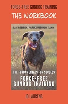Paperback The Workbook: Force-Free Gundog Training: The Fundamentals For Success Book