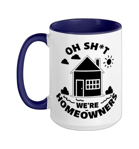 New Home Funny House Purchase Quote Oh Shit We're Homeowners Ceramic Mug, Dark Blue/White, 15oz