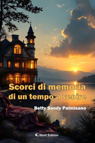 Scorci di memoria di un tempo a venire (Italian Edition)