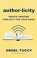 author-licity: Create Ongoing Publicity for Your Book B0G2Y9M9WJ Book Cover