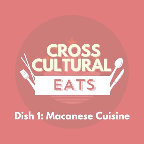 Dish 1: Macanese Cuisine