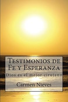 Paperback Testimonios de Fe y Esperanza: Dios es el mejor cirujano (Spanish Edition) [Spanish] Book