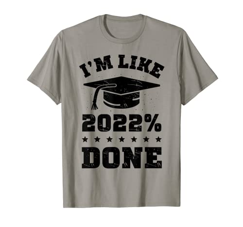 Graduation I'm Like 2022% Done Funny Class Of 2022 Diplômé T-Shirt