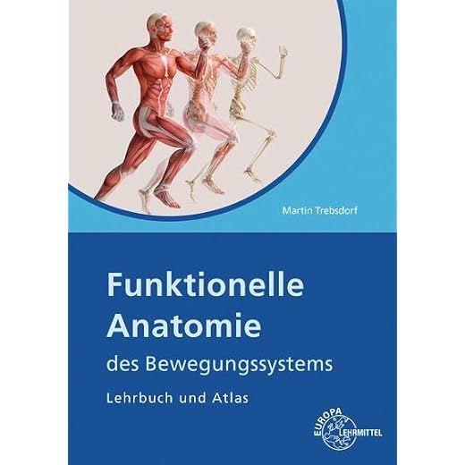 Funktionelle Anatomie des Bewegungssystems: Lehrbuch und Atlas