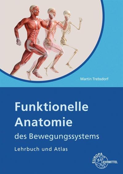 Funktionelle Anatomie des Bewegungssystems: Lehrbuch und Atlas