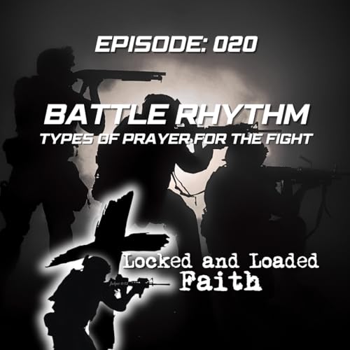 EPISODE 020: Battle Rhythm: Types of Prayer for the Fight
