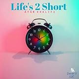  Life\'s 2 Short