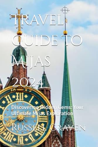 Travel Guide To Mijas 2024: Discovering Hidden Gems: Your Ultimate Mijas Exploration